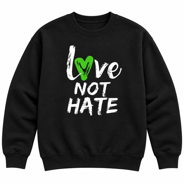 Love Not Hate Sweatshirt – Black/Green (Unisex)
